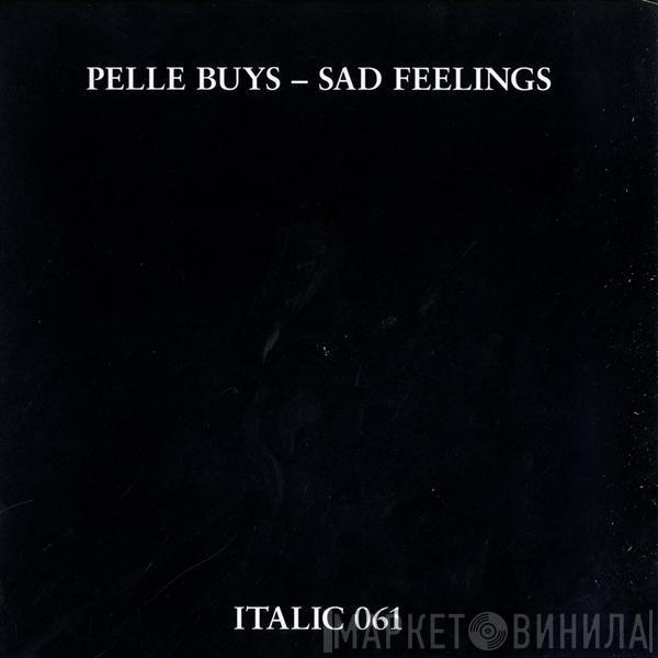 Pelle Buys - Sad Feelings