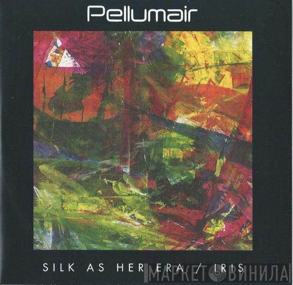Pellumair - Silk As Her Era / Iris