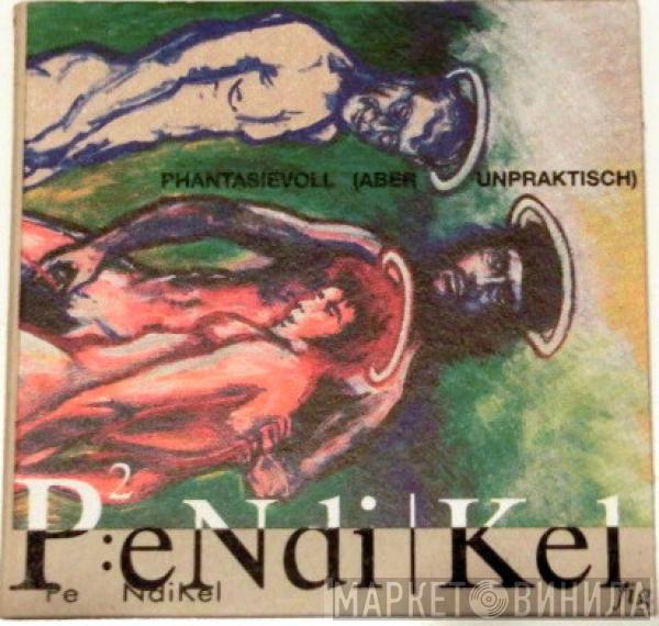 Pendikel - Phantasievoll (Aber Unpraktisch)