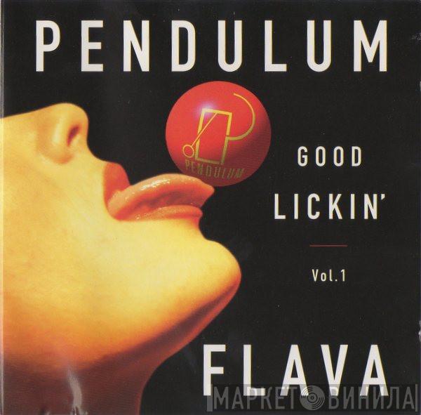  - Pendulum Flava: Good Lickin' Vol. 1