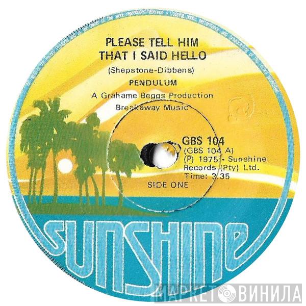 Pendulum  - Please Tell Him I Said Hello
