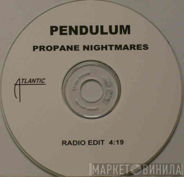  Pendulum   - Propane Nightmares