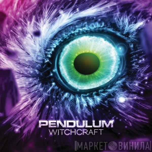  Pendulum   - Witchcraft