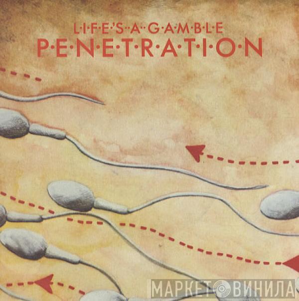 Penetration  - Life's A Gamble