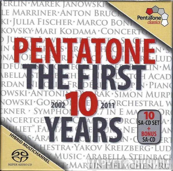  - Pentatone The First 10 Years: 2002 - 2011