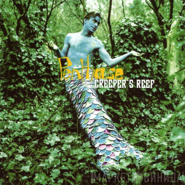 Penthouse  - Creeper's Reef