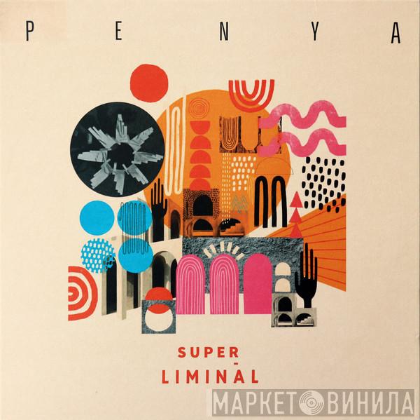 Penya - Super Liminal