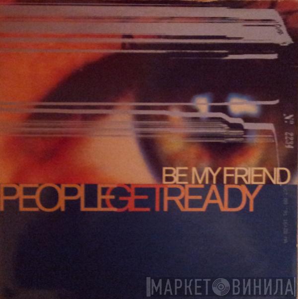 People Get Ready - Be My Friend