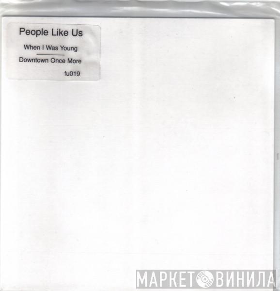 People Like Us - When I Was Young / Downtown Once More