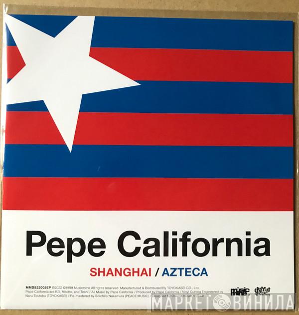 Pepe California - Shanghai / Azteca