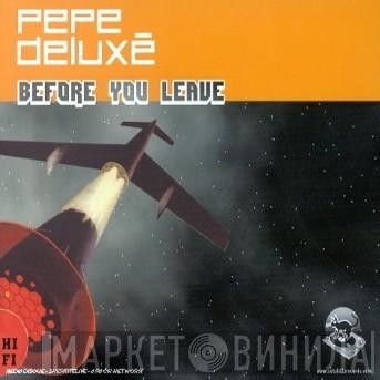 Pepe Deluxé - Before You Leave