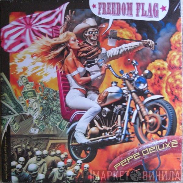 Pepe Deluxé - Freedom Flag / From The Mouth Of Elmer McCurdy