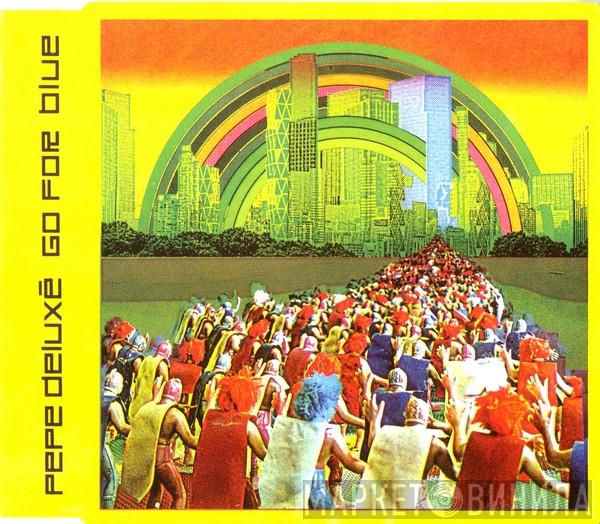 Pepe Deluxé - Go For Blue