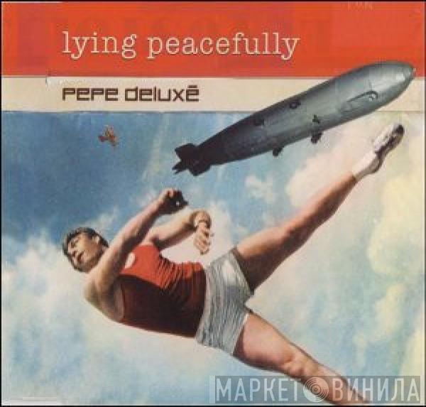 Pepe Deluxé - Lying Peacefully