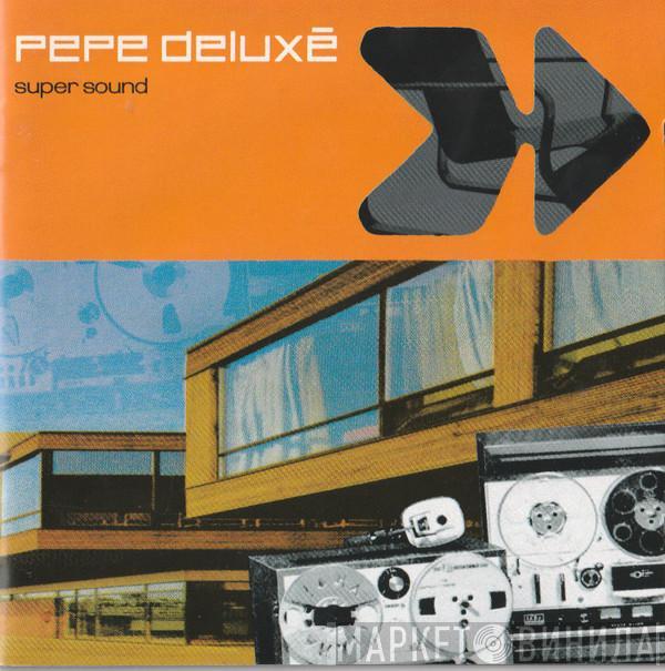 Pepe Deluxé - Super Sound