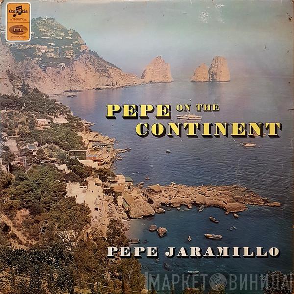 Pepe Jaramillo - Pepe On The Continent