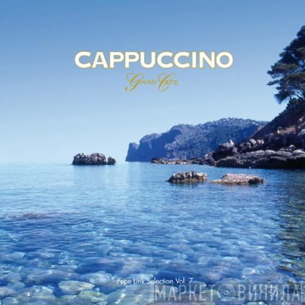 Pepe Link - Cappuccino Grand Café - Pepe Link Selection Vol. 7