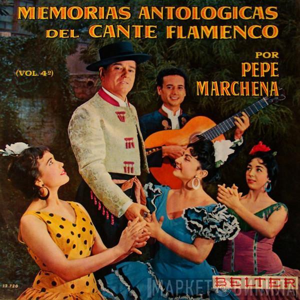 Pepe Marchena - Memorias Antológicas Del Cante Flamenco Vol. 4º