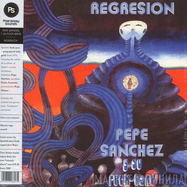 Pepe Sanchez Y Su Rock Band - Regresión