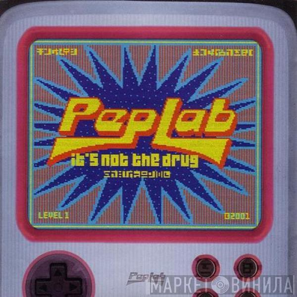Peplab - It's Not The Drug