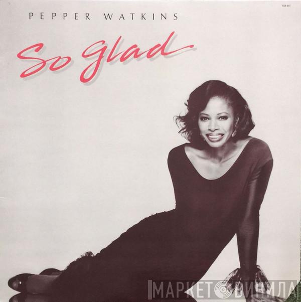 Pepper Watkins - So Glad