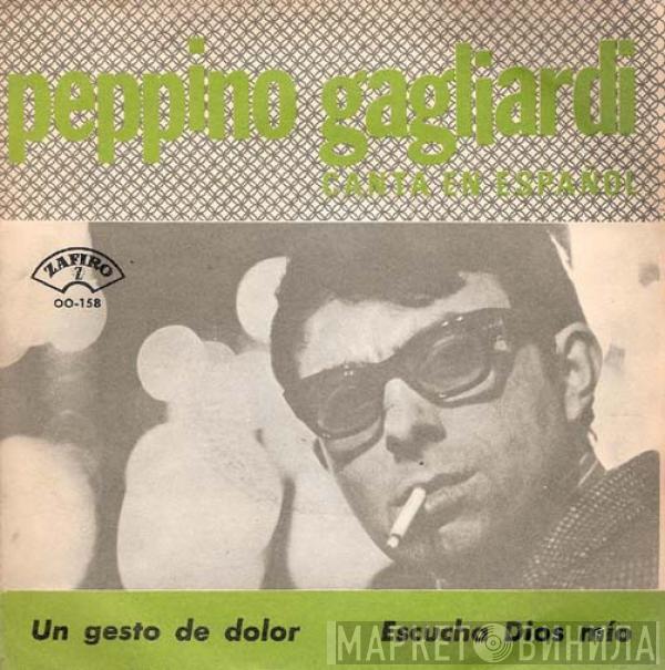  Peppino Gagliardi  - Un Gesto De Dolor / Escucha Dios Mio