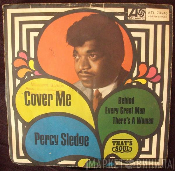 Percy Sledge - Cover Me / Behind Every Great Man There's A Woman