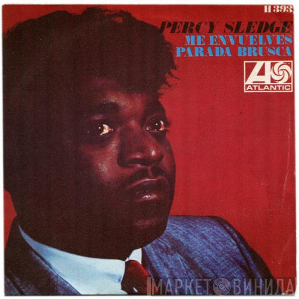 Percy Sledge - Me Envuelves / Parada Brusca