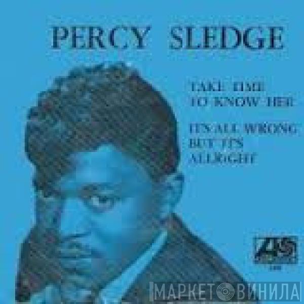 Percy Sledge - Take Time To Know Her / It's All Wrong But It's Alright