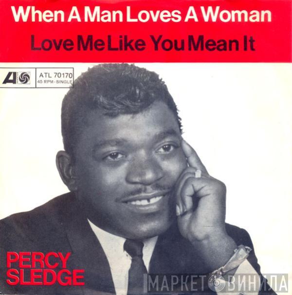 Percy Sledge - When A Man Loves A Woman / Love Me Like You Mean It