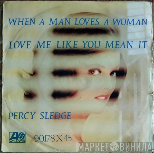 Percy Sledge - When A Man Loves A Woman / Love Me Like You Mean It