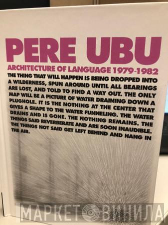 Pere Ubu - Architecture Of Language 1979 - 1982