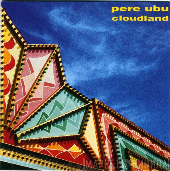 Pere Ubu - Cloudland