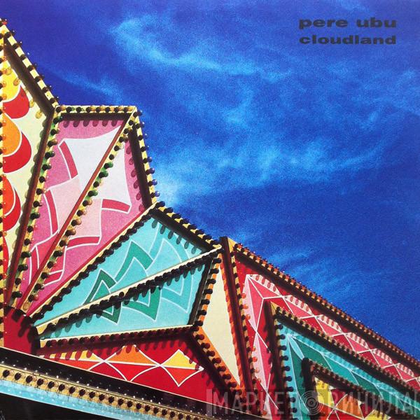  Pere Ubu  - Cloudland