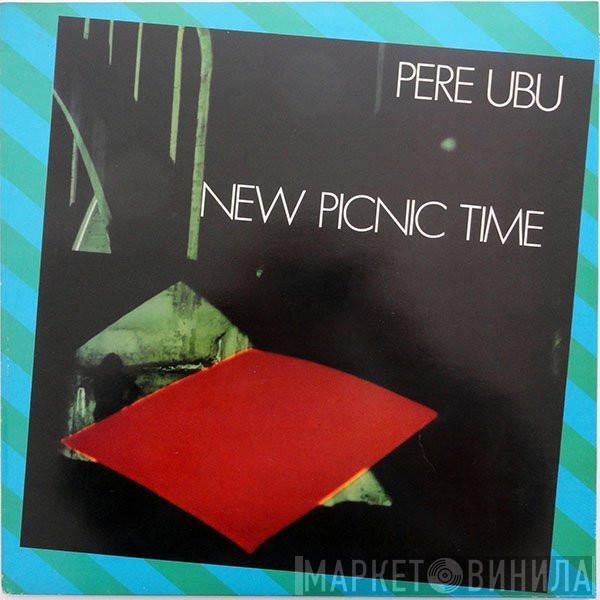 Pere Ubu - New Picnic Time