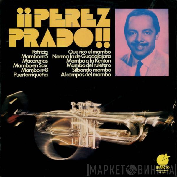 Perez Prado - ¡¡Perez Prado!!