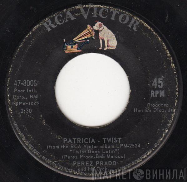  Perez Prado And His Orchestra  - Patricia - Twist / Ti-Pi-Tin - Twist