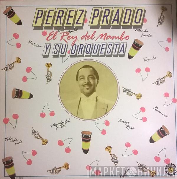 Perez Prado And His Orchestra - El Rey Del Mambo