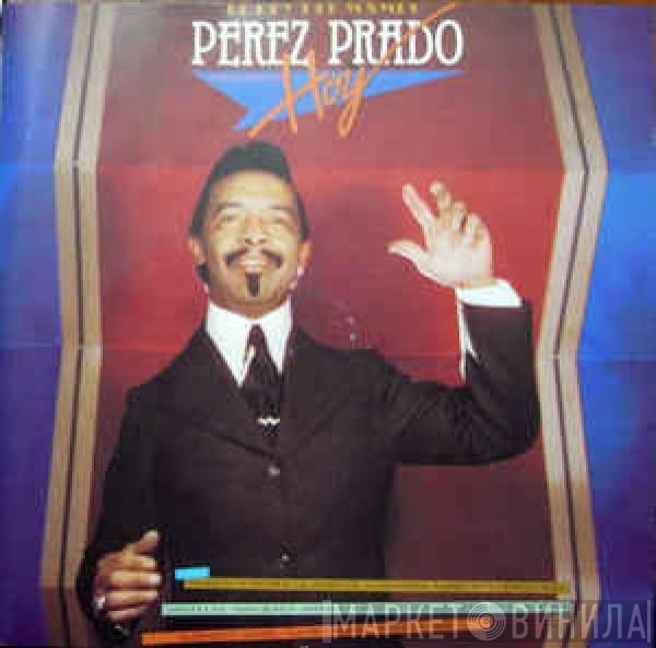 Perez Prado - El Rey Del Mambo Pérez Prado Hoy
