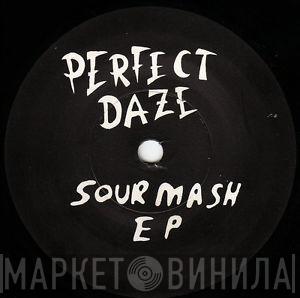 Perfect Daze - Sour Mash EP