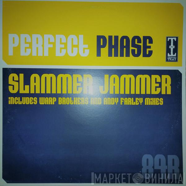 Perfect Phase - Slammer Jammer