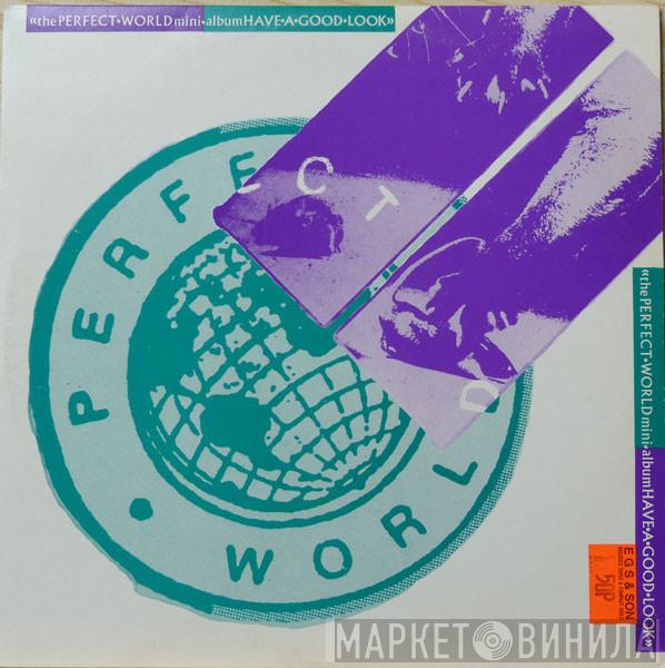 Perfect World  - Have A Good Look