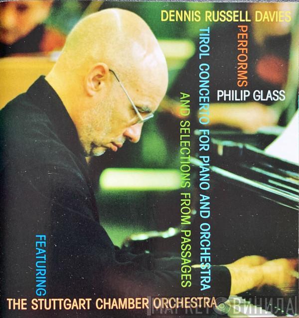 Performs Dennis Russell Davies Featuring Philip Glass  Stuttgarter Kammerorchester  - Tirol Concerto For Piano And Orchestra And Selections From Passages