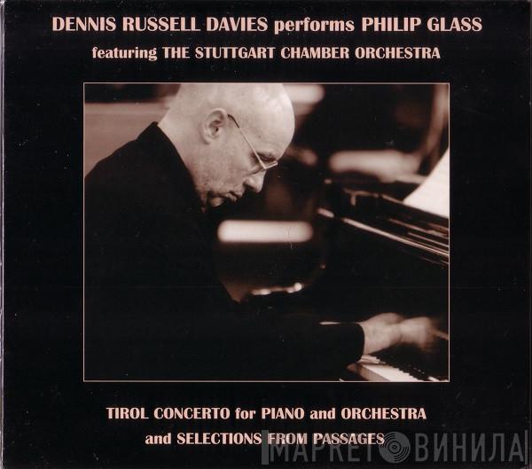 Performs Dennis Russell Davies Featuring Philip Glass  Stuttgarter Kammerorchester  - Tirol Concerto For Piano And Orchestra And Selections From Passages