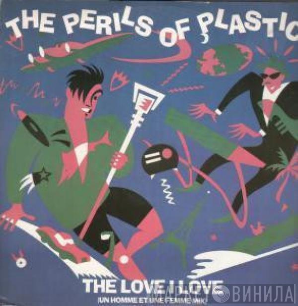 Perils Of Plastic - The Love I Love