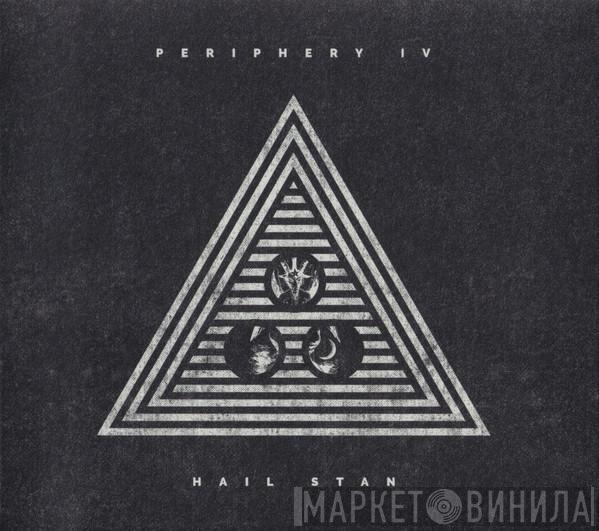 Periphery  - Periphery IV: Hail Stan