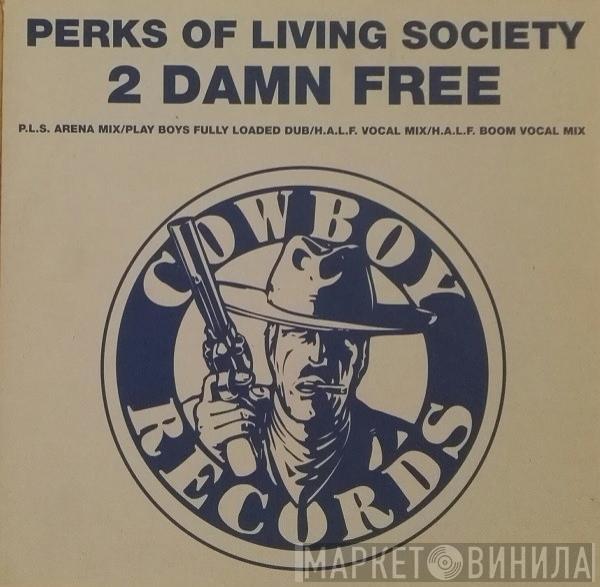 Perks Of Living Society - 2 Damn Free