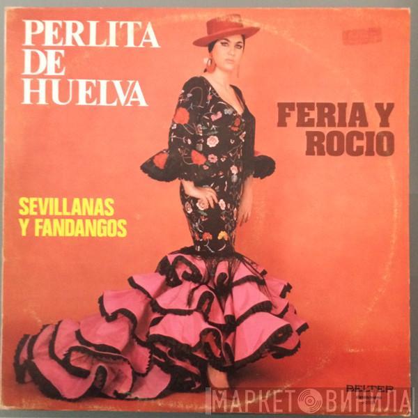 Perlita De Huelva - Feria Y Rocio - Sevillanas Y Fandangos