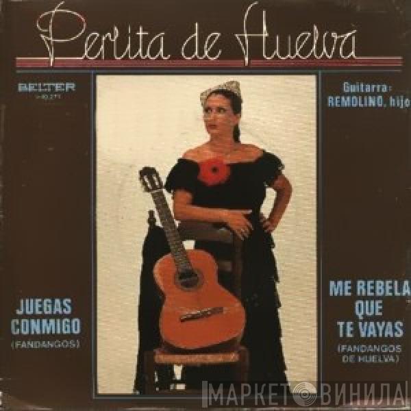 Perlita De Huelva - Juegas Conmigo / Me Rebela Que Te Vayas