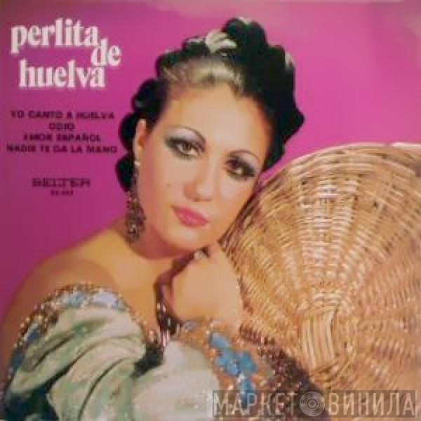 Perlita De Huelva - Yo Canto A Huelva